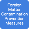 Foreign Matter Contamination Prevention Measures