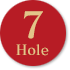 7 Hole