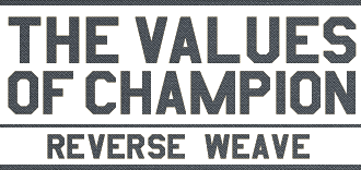THE VALUES OF CHAMPION  -REVERSE WEAVE-