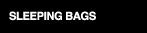 SLEEPING BAGS