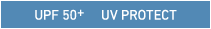UPF 50+ | UV PROTECT