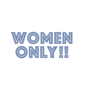 WOMEN ONLY!