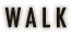 WALK
