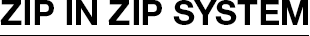 ZIP IN ZIP SYSTEM