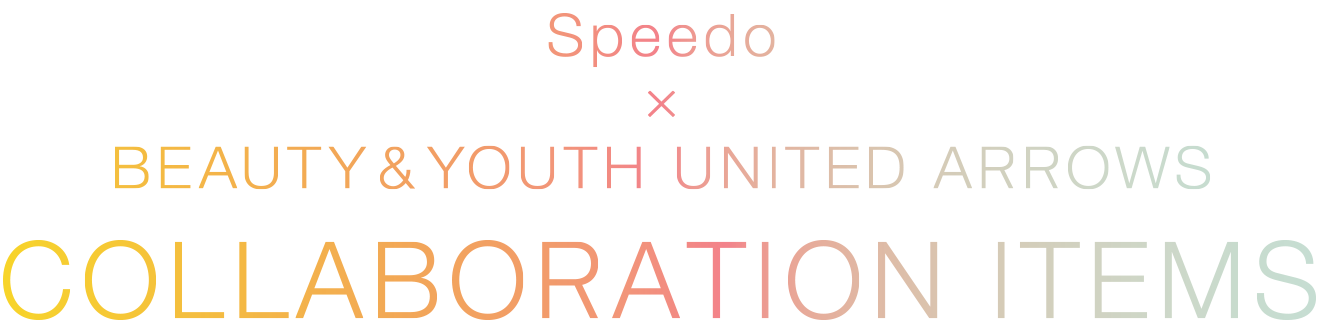 Speedo × BEAUTY&YOUTH UNITED ARROWS COLLABORATION ITEMS