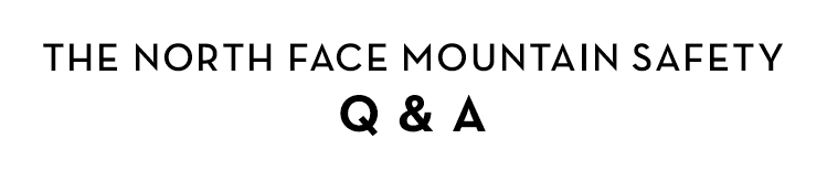 THE NORTH FACE MOUNTAIN SAFETY Q & A